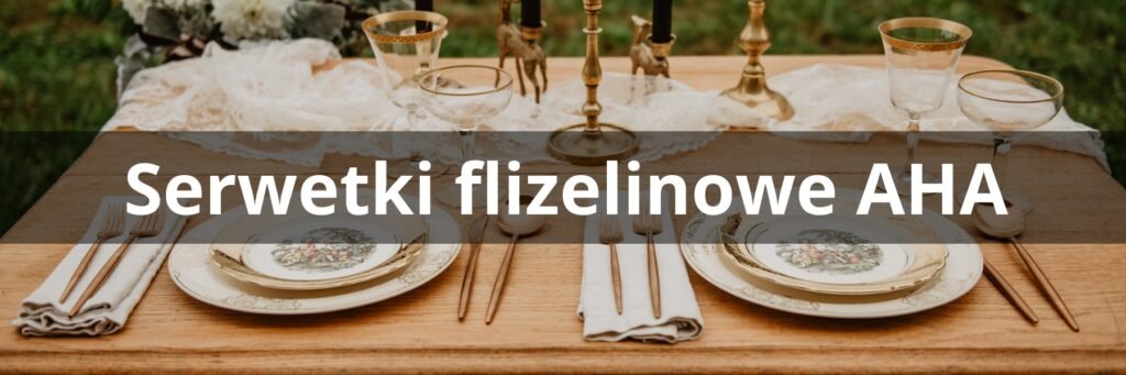 Serwetki flizelinowe AHA