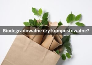 Czym różni się opakowanie biodegradowalne od kompostowalnego