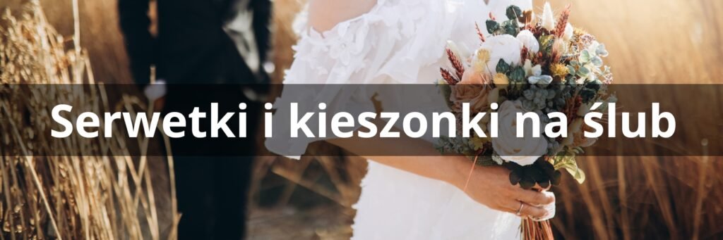 Kieszonki i serwetki flizelinowe na przyjęcie ślubne